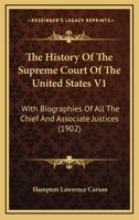 The History Of The Supreme Court Of The United States V1: With Biographies Of All The Chief And Associate Justices 1165124912 Book Cover