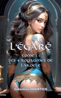 L'Egaré: Les Quatre Royaumes de Lakoele (French Edition) 2322555762 Book Cover