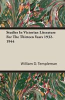 Studies In Victorian Literature For The Thirteen Years 1932-1944 1406772461 Book Cover