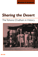 Sharing the Desert: The Tohono O'Odham in History 0816523525 Book Cover