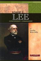 Robert E. Lee: Confederate Commander (Signature Lives) 0756508215 Book Cover