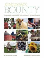 Kingdom's Bounty: A Sustainable, Eclectic, Edible Guide to Vermont's Northeast Kingdom 188416742X Book Cover