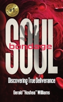 Soul Bondage: Discovering True Deliverance 1096428040 Book Cover