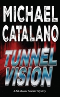 Tunnel Vision (Book 9: Jab Boone Murder Mystery Series) B0C47LG1ZK Book Cover