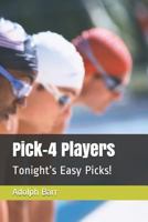Pick-4 Players: Tonight’s Easy Picks! 1729443729 Book Cover