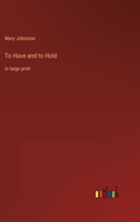 To Have and to Hold: in large print 3368322710 Book Cover