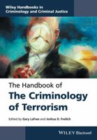 The Handbook of the Criminology of Terrorism (Wiley Handbooks in Criminology and Criminal Justice) 1118923952 Book Cover