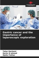 Gastric cancer and the importance of laparoscopic exploration 6206418944 Book Cover