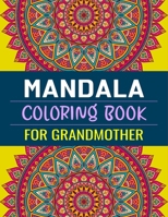 Mandala Coloring Book For Grandmother: Relaxing coloring book for adult with amazing mandala patterns B09SNXN22G Book Cover
