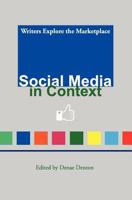 Social Media in Context: Writers Explore the Marketplace 1470136015 Book Cover