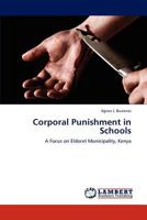 Corporal Punishment in Schools: A Focus on Eldoret Municipality, Kenya 3848403803 Book Cover