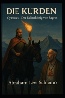 DIE KURDEN!: Cyaxeres – Der Falkenkönig von Zagros (German Edition) B0FNYMTH1B Book Cover
