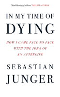 In My Time of Dying Hb: How I Came Face to Face with the Idea of an Afterlife 0008670196 Book Cover