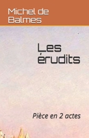 Les érudits: Pièce en 2 actes B092P6WWF5 Book Cover