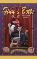 Talent Show Tricks (Finn & Botts) 1733609229 Book Cover