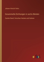 Gesammelte Dichtungen in sechs Bänden: Zweiter Band: Zwischen Hecken und Halmen 3368499203 Book Cover