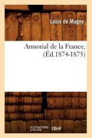 Armorial de La France, (A0/00d.1874-1875) 2012524389 Book Cover