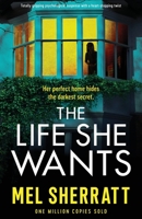 The Life She Wants: Totally gripping psychological suspense with a heart-stopping twist 1803140046 Book Cover