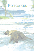 Potcakes: Dog Ownership in New Providence, The Bahamas (New Discoveries in Human-Animal Links) 1557533342 Book Cover