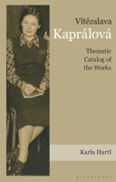 Vítezslava Kaprálová: Thematic Catalog of the Works 1666976288 Book Cover