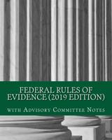 Federal Rules of Evidence (2019 Edition): with Advisory Committee Notes 1729843662 Book Cover