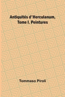 Antiquités d'Herculanum, Tome I. Peintures 9362999382 Book Cover