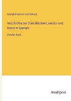 Geschichte der dramatischen Literatur und Kunst in Spanien: Zweiter Band 3382037181 Book Cover