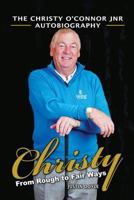 From Rough to Fair Ways: The Christy O'Connor Jnr Autobiography 1908813075 Book Cover