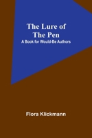 The Lure Of The Pen: A Book For Would-Be Authors 935739219X Book Cover