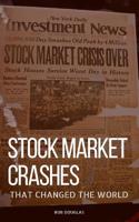Stock Market Crashes That Changed the World: The Stock Market Crashes That Shaped Today 1549731262 Book Cover