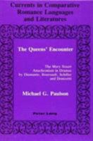 The Queens' Encounter: The Mary Stuart Anachronism in Dramas by Diamante, Boursault, Schiller and Donizetti 082040604X Book Cover