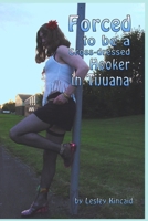 Forced to Be a Cross-Dressed Hooker in Tijuana 1291586857 Book Cover