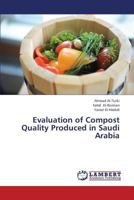 Evaluation of Compost Quality Produced in Saudi Arabia 3659401757 Book Cover