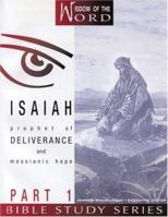 Isaiah: Prophet of Deliverance and Messianic Hope: Part 1 (Wisdom of the Word Bible Study Series) 0834120291 Book Cover