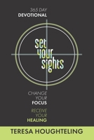 Set Your Sights: Change Your Focus. Receive Your Healing. B0C9SGWY9H Book Cover