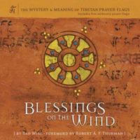 Blessings on the Wind: The Mystery & Meaning of Tibetan Prayer Flags 0811834352 Book Cover