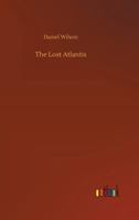 The Lost Atlantic and Other Ethnographic Studies 1534680500 Book Cover