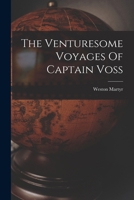 The Venturesome Voyages Of Captain Voss 1016178298 Book Cover