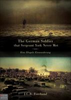 The German Soldier that Sergeant York Never Met 1616639504 Book Cover