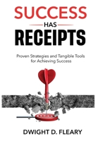 Success Has Receipts: Proven Strategies and Tangible Tools for Achieving Success B0CHZ3KK7P Book Cover