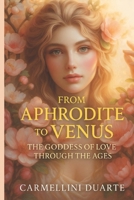 From Aphrodite to Venus: The Goddess of Love Through the Ages (Mitologias do Mundo: As Histórias que Moldaram a Humanidade) B0FM4B4XD7 Book Cover