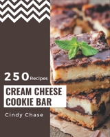 250 Cream Cheese Cookie Bar Recipes: Let's Get Started with The Best Cream Cheese Cookie Bar Cookbook! B08P2CFZXB Book Cover