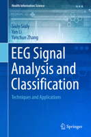 EEG Signal Analysis and Classification: Techniques and Applications 3319476521 Book Cover