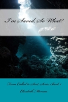 I'm Saved, So What? 1977698239 Book Cover