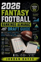 2026 Fantasy Football Rankings Almanac and Draft Guide: 500+ Player Rankings, Player Profiles, Rookie Evaluations, Sleepers and Breakout Candidates, and Draft-Day Strategies B0H6J9Y7K3 Book Cover