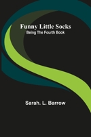 Funny Little Socks: Being the Fourth Book of the Series 9356318883 Book Cover