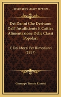 Dei Danni Che Derivano Dall' Insufficiente E Cattiva Alimentazione Delle Classi Popolari: E Dei Mezzi Per Rimediarvi 1160416796 Book Cover