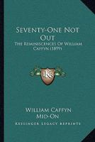Seventy-One Not Out: The Reminiscences Of William Caffyn 3741127434 Book Cover
