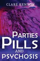 Parties, Pills & Psychosis 099454040X Book Cover
