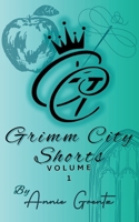Grimm City Shorts: Volume 1 B0GPR5YPD5 Book Cover